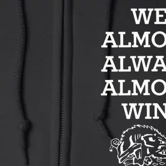 We Almost Always Almost Win Hog Full Zip Hoodie