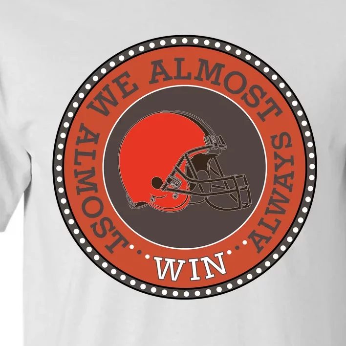 We Almost Always Almost Win Cleveland Tall T-Shirt