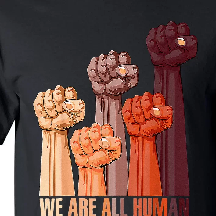 We Are All Human Black History Pride Africa Juneteenth Tall T-Shirt