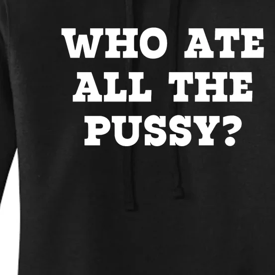 Who Ate All The Pussy Funny Women's Pullover Hoodie