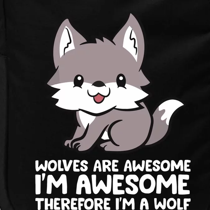 Wolves Are Awesome. I'm Awesome Therefore I'm A Wolf Impact Tech Backpack