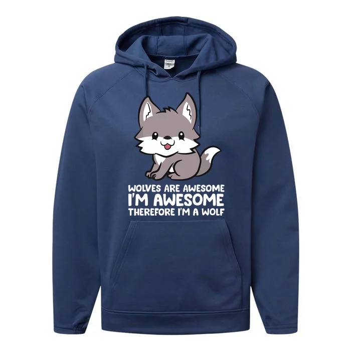 Wolves Are Awesome. I'm Awesome Therefore I'm A Wolf Performance Fleece Hoodie