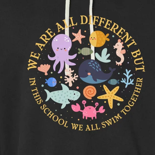 We Are All Different But In This School We All Swim Together Garment-Dyed Fleece Hoodie