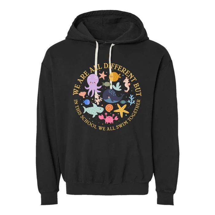 We Are All Different But In This School We All Swim Together Garment-Dyed Fleece Hoodie