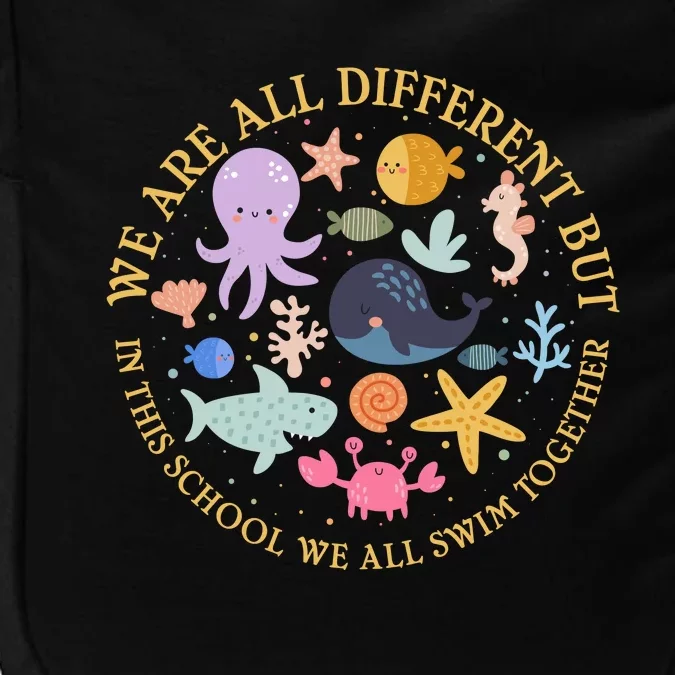 We Are All Different But In This School We All Swim Together Impact Tech Backpack