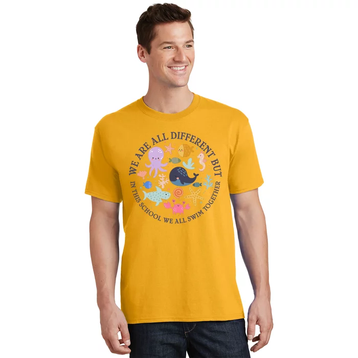 We Are All Different But In This School We All Swim Together T-Shirt