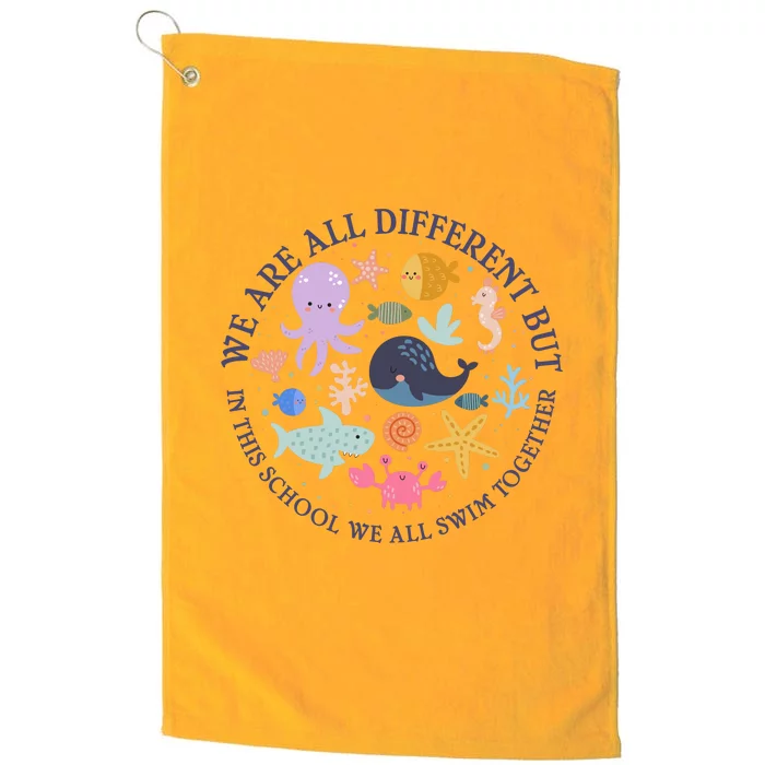 We Are All Different But In This School We All Swim Together Platinum Collection Golf Towel