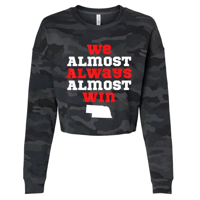 We Almost Always Almost Win Funny Nebraska Football Fans Cropped Pullover Crew