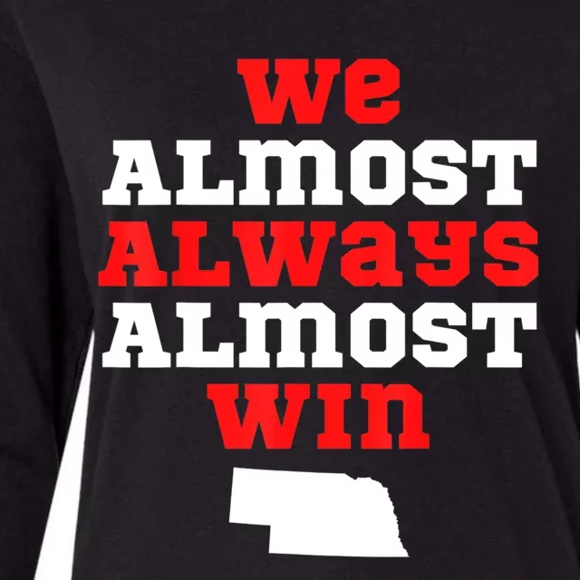 We Almost Always Almost Win Funny Nebraska Football Fans Womens Cotton Relaxed Long Sleeve T-Shirt