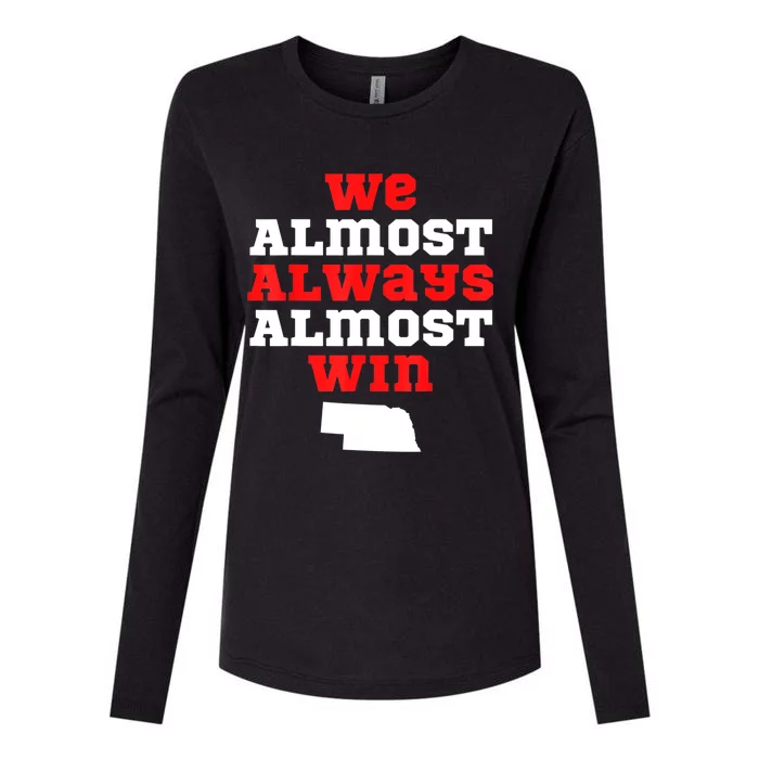 We Almost Always Almost Win Funny Nebraska Football Fans Womens Cotton Relaxed Long Sleeve T-Shirt