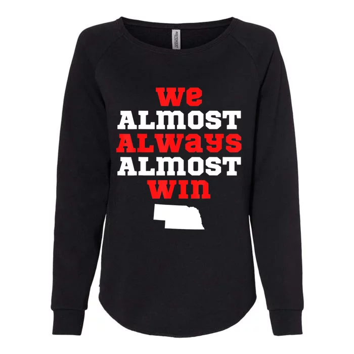 We Almost Always Almost Win Funny Nebraska Football Fans Womens California Wash Sweatshirt