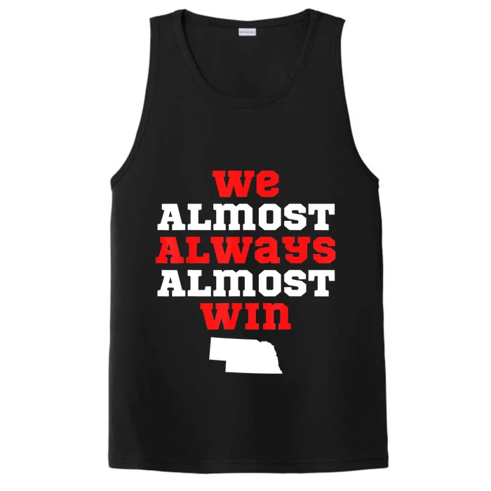 We Almost Always Almost Win Funny Nebraska Football Fans Performance Tank