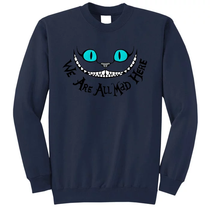 We Are All Mad Funny Scary Cat Eyes Cartoon Tall Sweatshirt