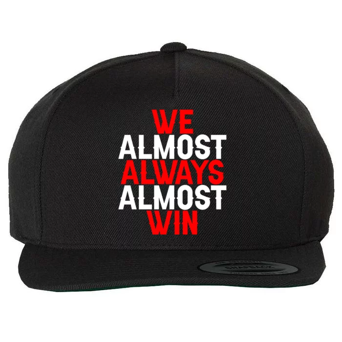 We Almost Always Almost Win Gift Wool Snapback Cap