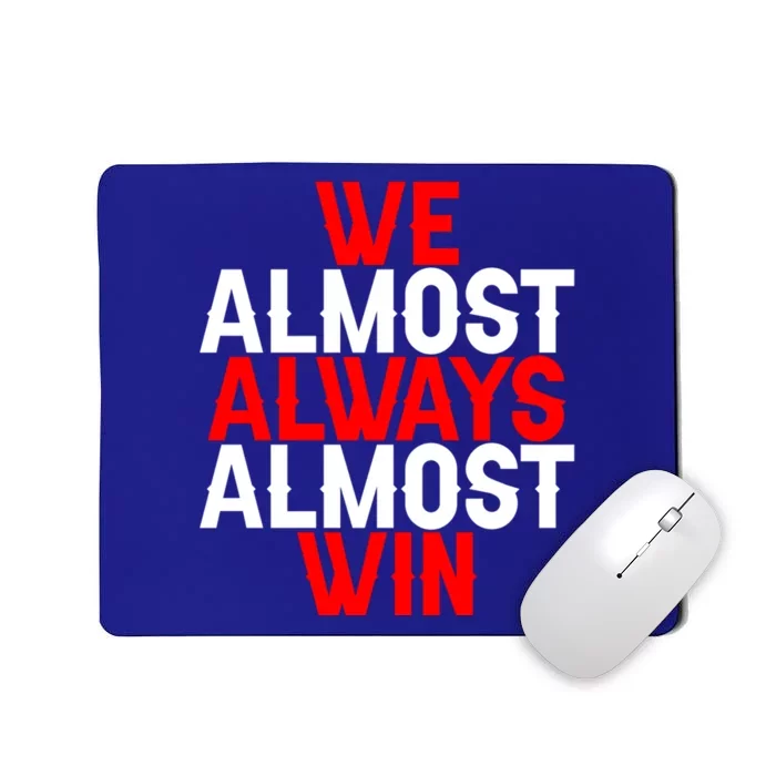 We Almost Always Almost Win Gift Mousepad