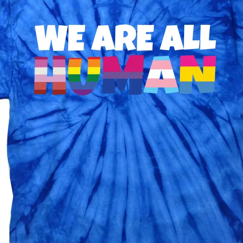 We Are All Hu Proud Lgbt Rainbow Flag Inspirational Gift Tie-Dye T-Shirt