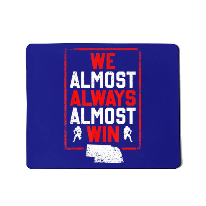 We Almost Always Almost Win Funny Nebraska Football Fans Mousepad