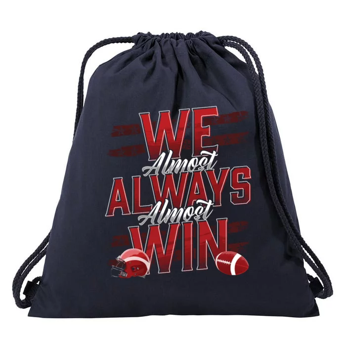 We Almost Always Almost Win Sunday Football Drawstring Bag