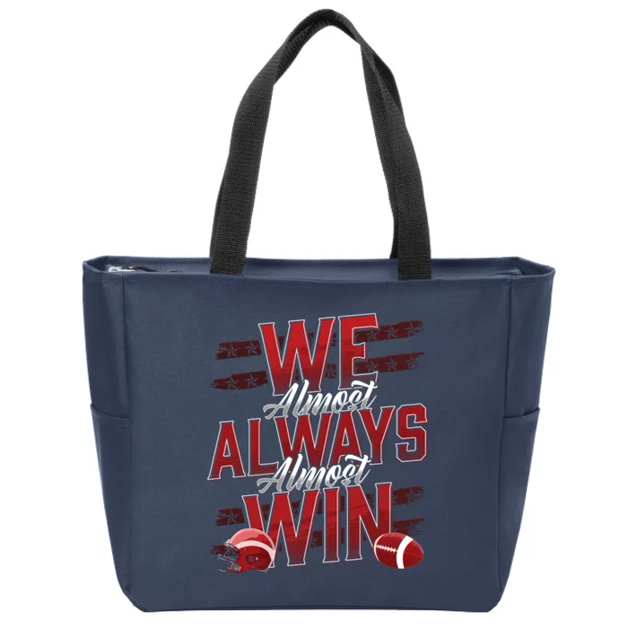 We Almost Always Almost Win Sunday Football Zip Tote Bag