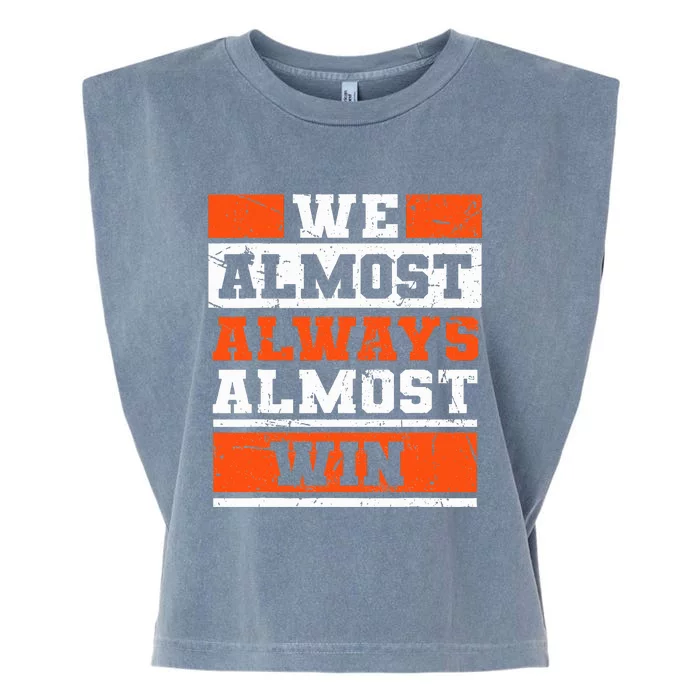 We Almost Always Almost Win Funny Football Fans Garment-Dyed Women's Muscle Tee