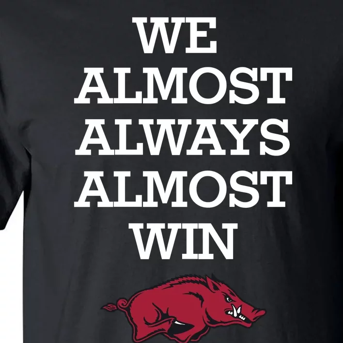 We Almost Always Almost Win Arkansas Tall T-Shirt