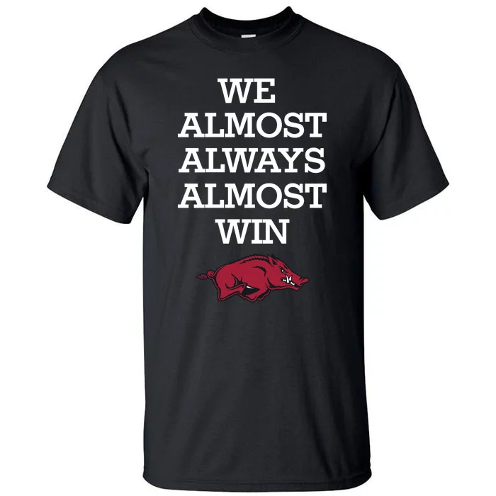 We Almost Always Almost Win Arkansas Tall T-Shirt