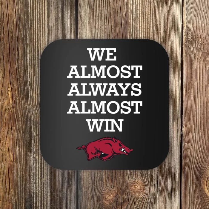 We Almost Always Almost Win Arkansas Coaster