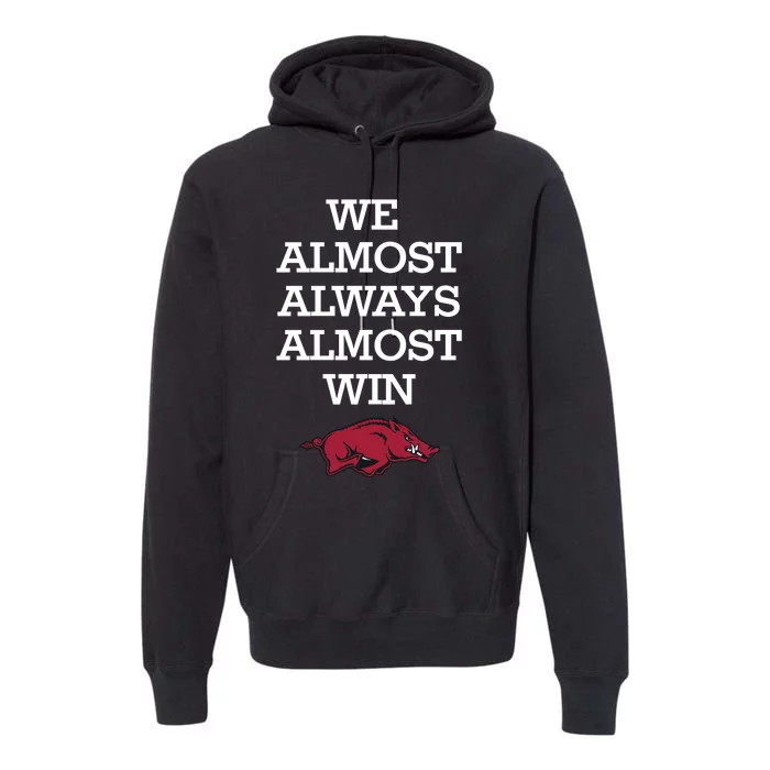 We Almost Always Almost Win Arkansas Premium Hoodie