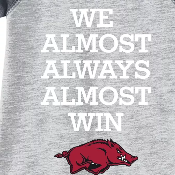 We Almost Always Almost Win Arkansas Infant Baby Jersey Bodysuit