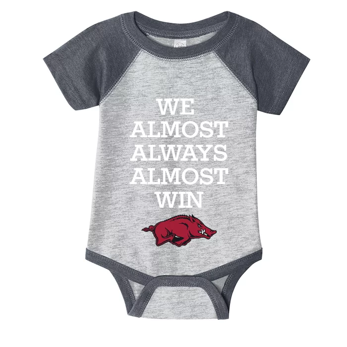 We Almost Always Almost Win Arkansas Infant Baby Jersey Bodysuit