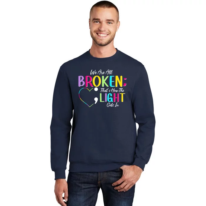 We Are All Colored Hearts Raise Awareness For Mental Health Tall Sweatshirt