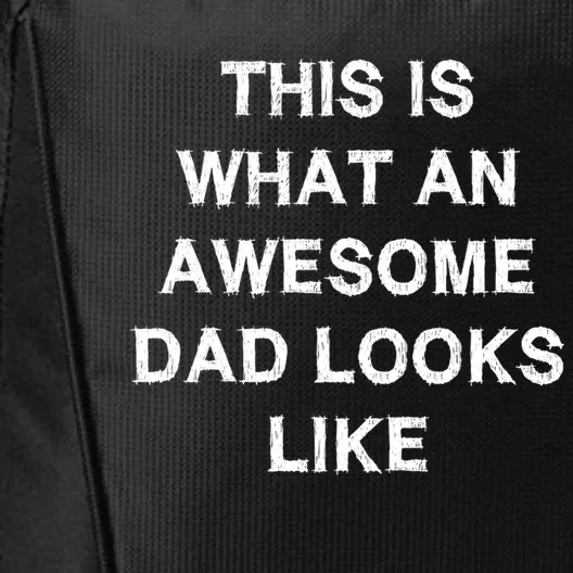 What An Awesome Dad Looks Like Papa Gift Fathergiftday Husband Gift City Backpack