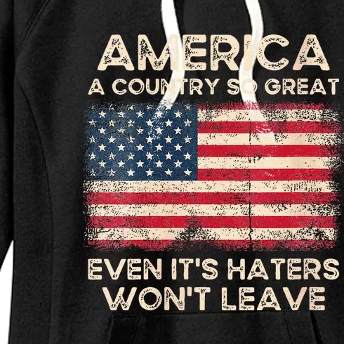 Wo America A Country So Great Even Its Haters Wont Leave USA Women's Fleece Hoodie