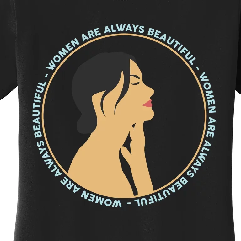 Women Are Always Beautiful Women's T-Shirt