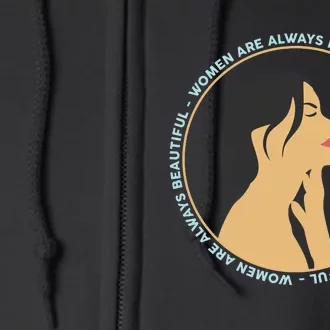 Women Are Always Beautiful Full Zip Hoodie