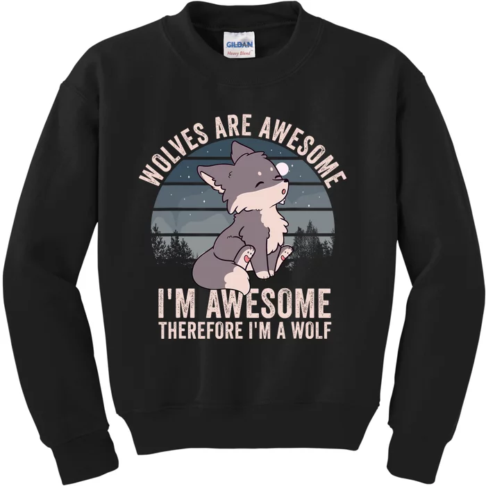 Wolves Are Awesome. IM Awesome Therefore IM A Wolf Kids Sweatshirt