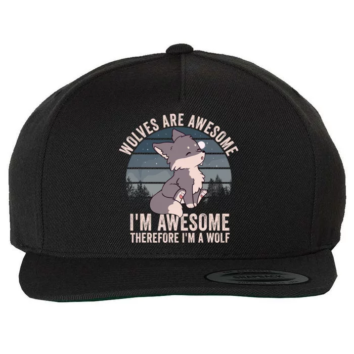 Wolves Are Awesome. IM Awesome Therefore IM A Wolf Wool Snapback Cap