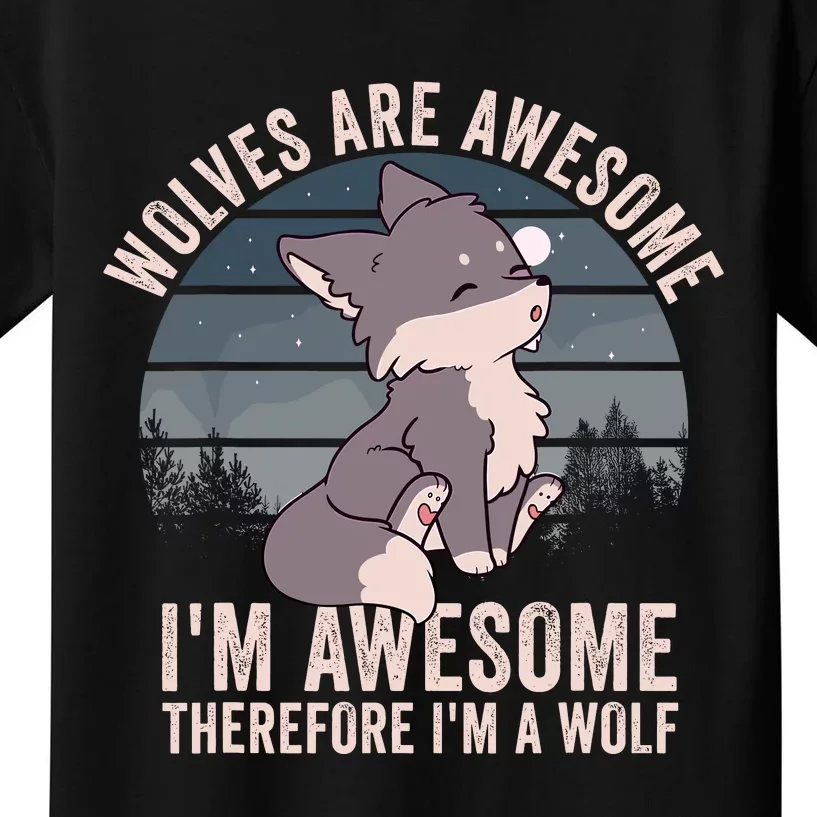 Wolves Are Awesome. IM Awesome Therefore IM A Wolf Kids T-Shirt