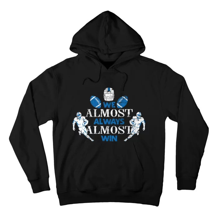 We Almost Always Almost Win Sports Football Funny Lions Hoodie