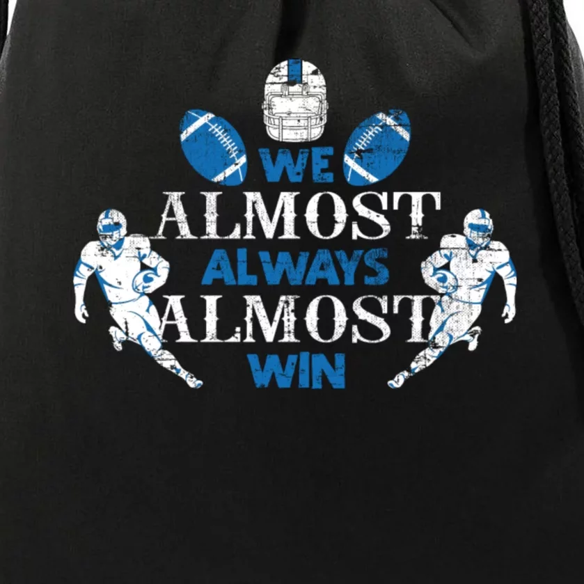 We Almost Always Almost Win Sports Football Funny Lions Drawstring Bag