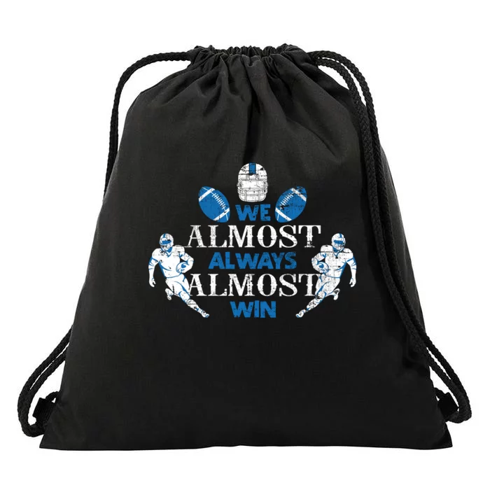 We Almost Always Almost Win Sports Football Funny Lions Drawstring Bag