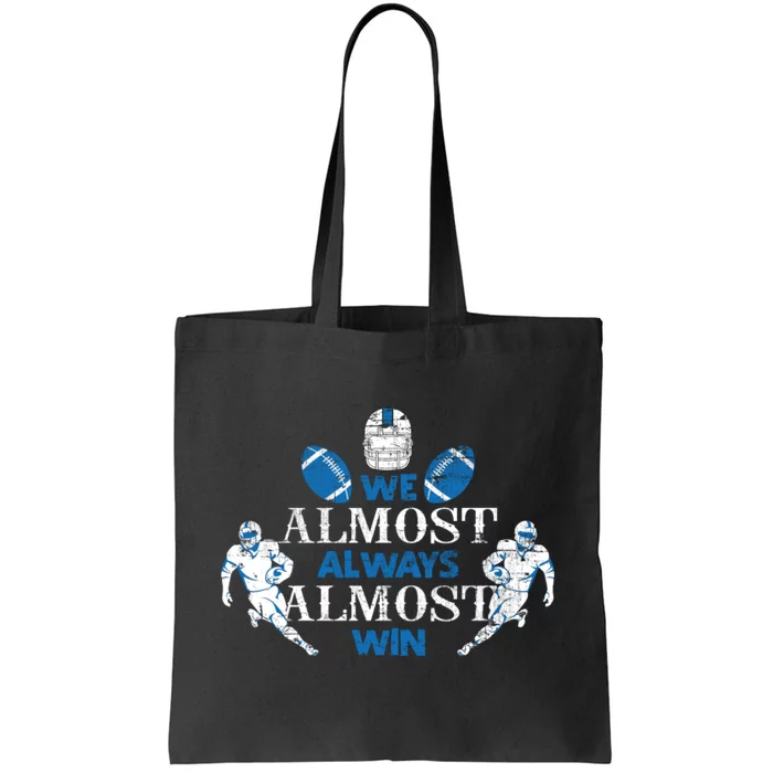 We Almost Always Almost Win Sports Football Funny Lions Tote Bag