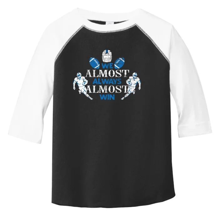 We Almost Always Almost Win Sports Football Funny Lions Toddler Fine Jersey T-Shirt