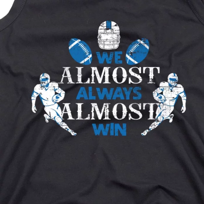 We Almost Always Almost Win Sports Football Funny Lions Tank Top