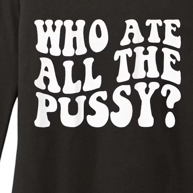 Who Ate All The Pussy Womens CVC Long Sleeve Shirt