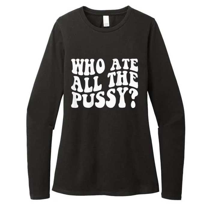 Who Ate All The Pussy Womens CVC Long Sleeve Shirt