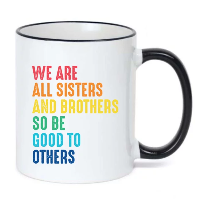 We Are All Sisters And Brothers Hu Rights Anti Racist Gift Black Color Changing Mug