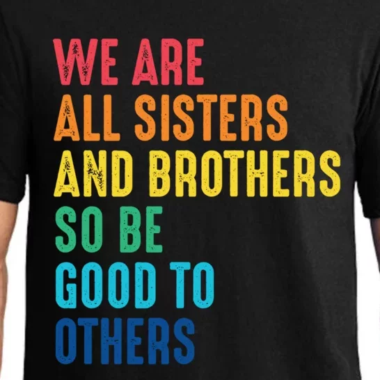 We Are All Sisters And Brothers Hu Rights Anti Racist Gift Pajama Set