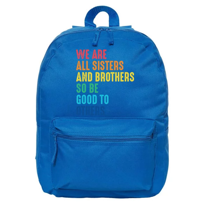 We Are All Sisters And Brothers Hu Rights Anti Racist Gift 16 in Basic Backpack