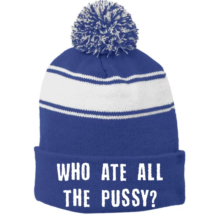 Who Ate All The Pussy? Stripe Pom Pom Beanie